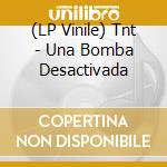 (LP Vinile) Tnt - Una Bomba Desactivada vinile