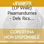 (LP Vinile) Pixamandurries - Dels Rics I Dels Probres lp vinile