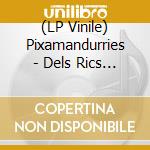 (LP Vinile) Pixamandurries - Dels Rics I Dels Probres vinile