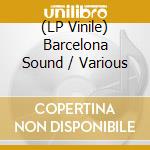 (LP Vinile) Barcelona Sound / Various vinile