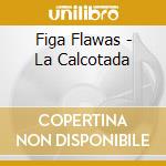 Figa Flawas - La Calcotada cd musicale