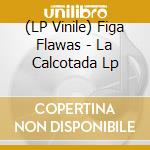 (LP Vinile) Figa Flawas - La Calcotada Lp vinile