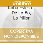 Roba Estesa - De Lo Bo, Lo Millor cd