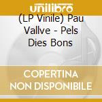 (LP Vinile) Pau Vallve - Pels Dies Bons vinile