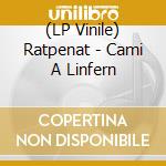 (LP Vinile) Ratpenat - Cami A Linfern vinile