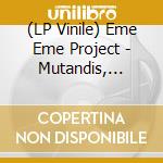 (LP Vinile) Eme Eme Project - Mutandis, Mutandis vinile