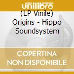 (LP Vinile) Origins - Hippo Soundsystem vinile
