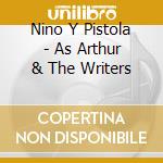 Nino Y Pistola - As Arthur & The Writers cd