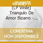 (LP Vinile) Triangulo De Amor Bizarro - Ano Santo lp vinile di Triangulo De Amor Bizarro