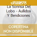 La Sonrisa Del Lobo - Aullidos Y Bendiciones cd