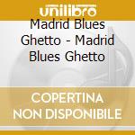 Madrid Blues Ghetto - Madrid Blues Ghetto cd