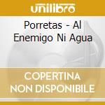 Porretas - Al Enemigo Ni Agua cd