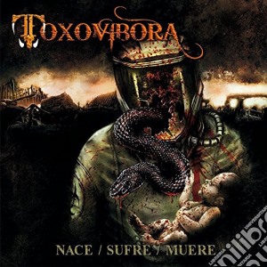 Toxovibora - Nace/sufre/muere cd musicale di Toxovibora