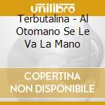 Terbutalina - Al Otomano Se Le Va La Mano cd