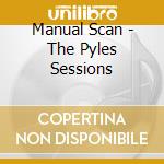 Manual Scan - The Pyles Sessions cd