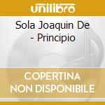 Sola Joaquin De - Principio cd