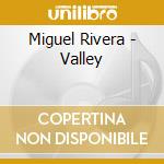Miguel Rivera - Valley cd