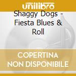 Shaggy Dogs - Fiesta Blues & Roll cd