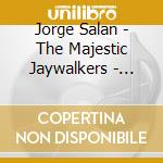 Jorge Salan - The Majestic Jaywalkers - Graffire cd