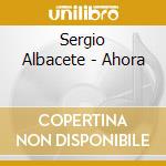 Sergio Albacete - Ahora cd