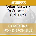 Celtas Cortos - In Crescendo (Cd+Dvd) cd