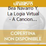 Bea Navarro Y La Logia Virtual - A Cancion Por Luna, Vol. I cd