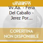 Vv.Aa. - Feria Del Caballo - Jerez Por Bulerias cd