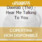 Dixielab (The) - Hear Me Talking To You cd