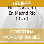 Nu - Concierto En Madrid Rio (3 Cd) cd
