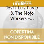 Jos?? Luis Pardo & The Mojo Workers - Philippe Is... cd