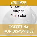 Valdes - El Viajero Multicolor cd