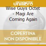 Wise Guys Octet - Magi Are Coming Again cd