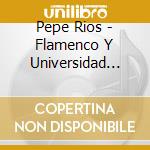 Pepe Rios - Flamenco Y Universidad Vol. Ix cd