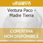Ventura Paco - Madre Tierra cd