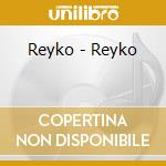 Reyko - Reyko cd musicale