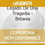 Legado De Una Tragedia - Britania cd