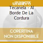 Tecanela - Al Borde De La Cordura cd