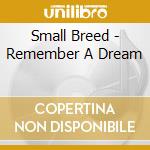 Small Breed - Remember A Dream cd