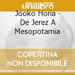 Jooko Horia - De Jerez A Mesopotamia cd