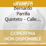 Bernardo Parrilla Quinteto - Calle Olmedo cd