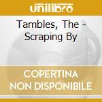 Tambles, The - Scraping By cd musicale