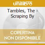 Tambles, The - Scraping By cd