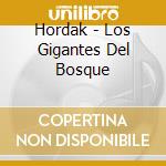 Hordak - Los Gigantes Del Bosque cd musicale