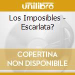 Los Imposibles - Escarlata? cd