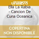 Ella La Rabia - Cancion De Cuna Oceanica cd