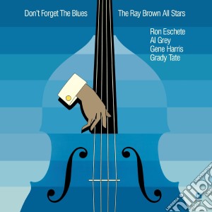 Ray Brown All Stars - Don't Forget The Blues cd musicale di Brown Ray All Stars