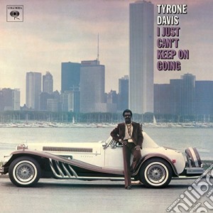 Tyrone Davis - Just Can'T Keep On Going cd musicale di Tyrone Davis