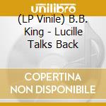 (LP Vinile) B.B. King - Lucille Talks Back lp vinile di B.B. King