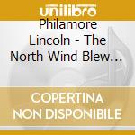 Philamore Lincoln - The North Wind Blew South cd musicale di Philamore Lincoln