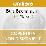 Burt Bacharach - Hit Maker! cd musicale di Burt Bacharach